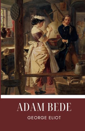 Adam Bede: An 1859 Classic Novel von Independently published